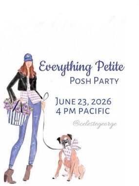 Everything Petite Posh Party
 Tuesday, 6/23/26
4 pm Pacific